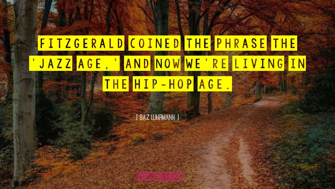 Gangsta Hip Hop quotes by Baz Luhrmann