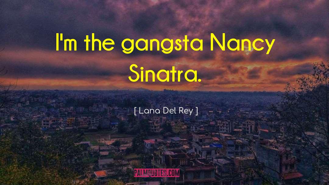 Gangsta quotes by Lana Del Rey