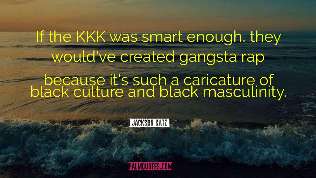 Gangsta quotes by Jackson Katz