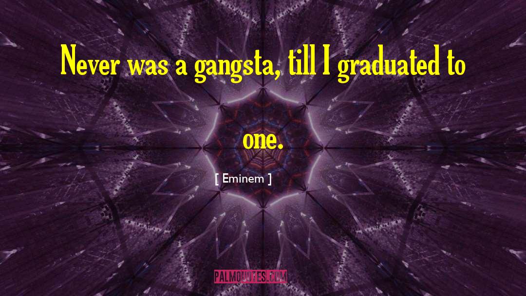 Gangsta quotes by Eminem
