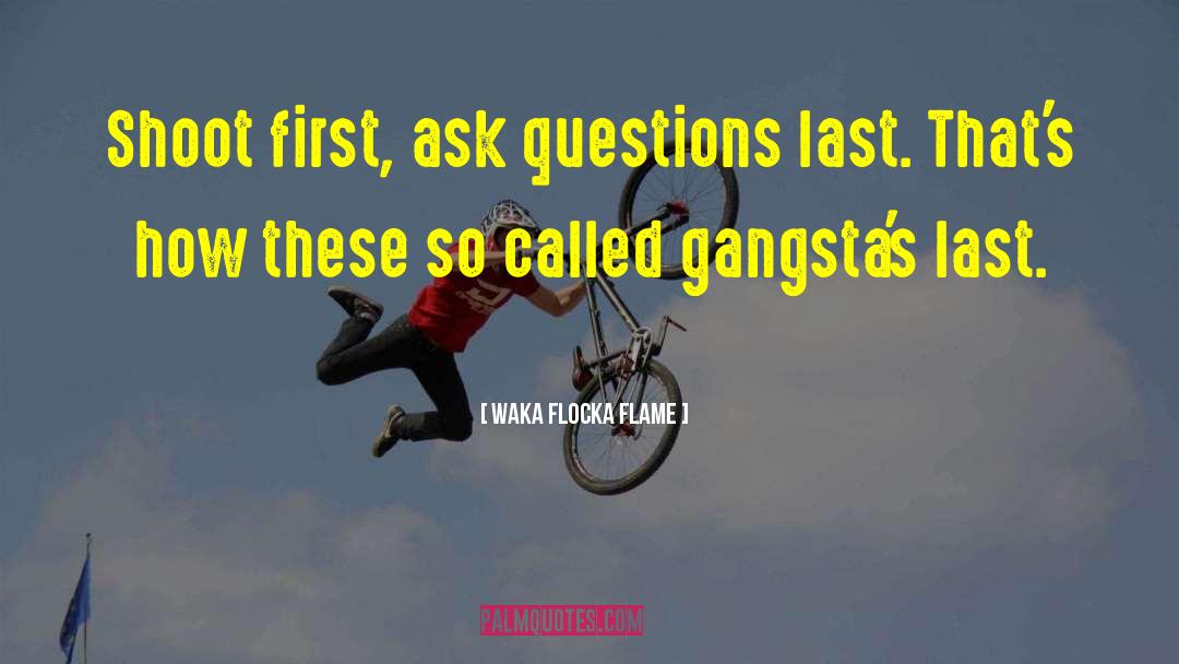Gangsta Rhymes quotes by Waka Flocka Flame