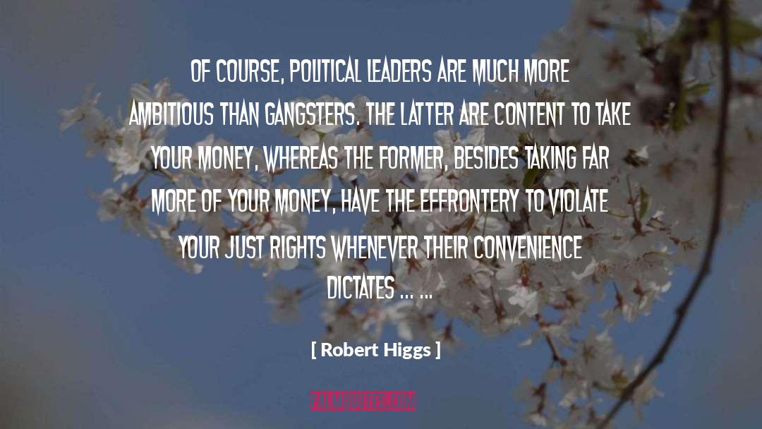 Gangsters quotes by Robert Higgs