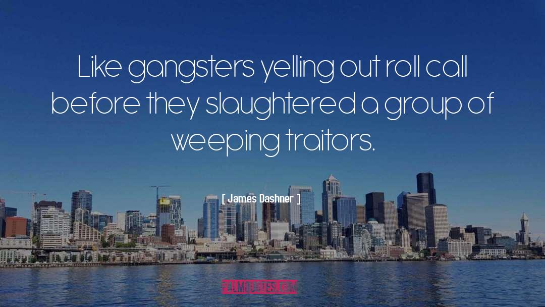 Gangsters quotes by James Dashner