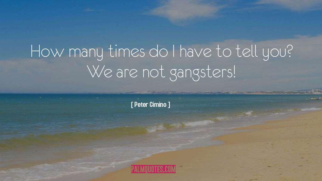 Gangsters quotes by Peter Cimino