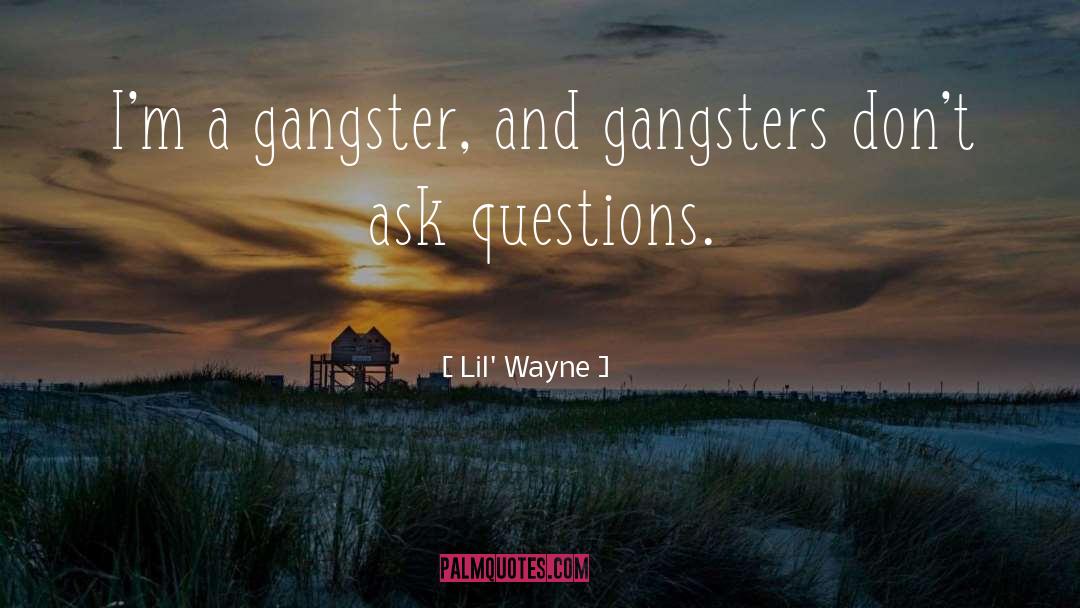 Gangsters quotes by Lil' Wayne