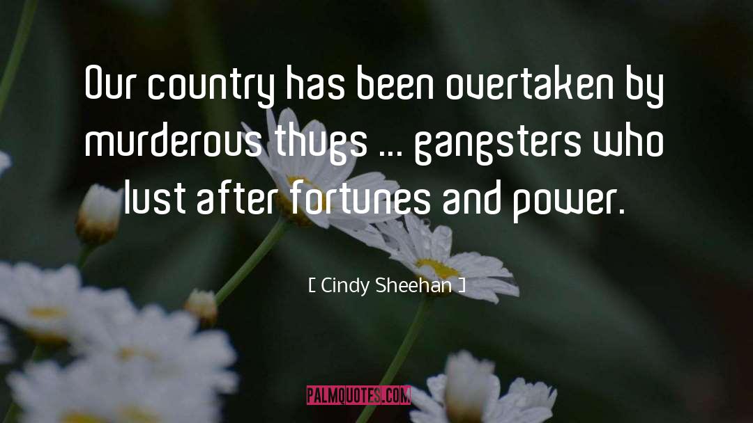 Gangsters quotes by Cindy Sheehan