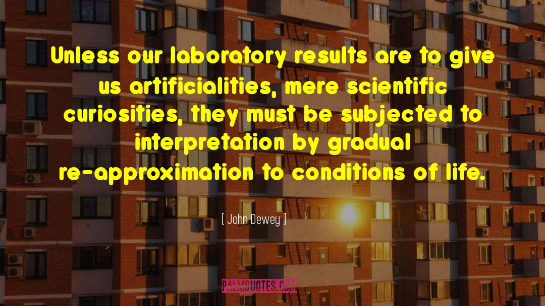 Ganjawala Laboratory quotes by John Dewey