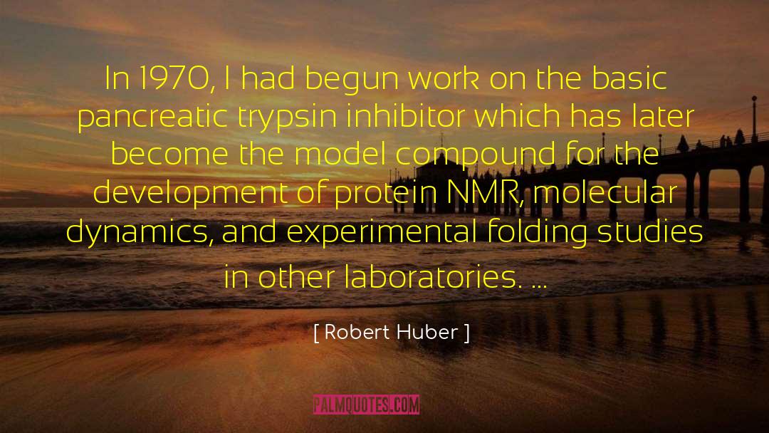 Ganjawala Laboratory quotes by Robert Huber