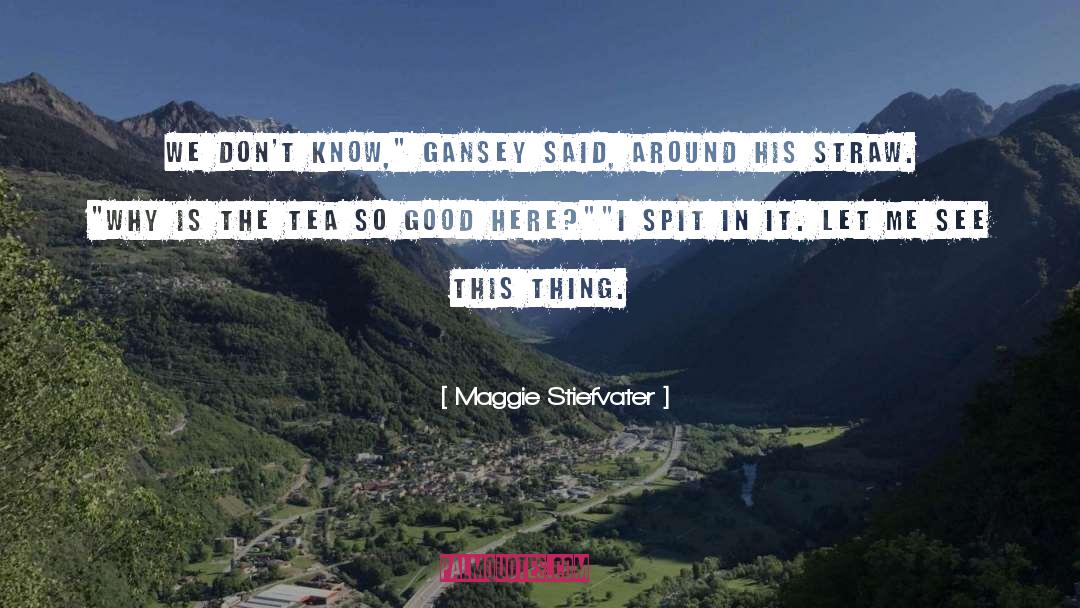 Gansey quotes by Maggie Stiefvater