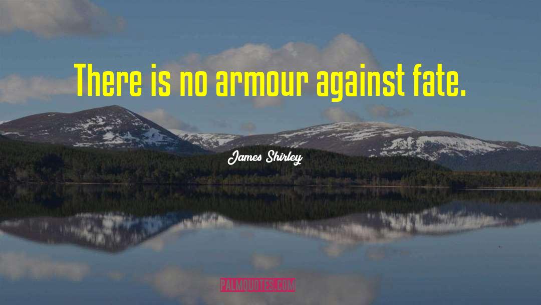 Gap Armour quotes by James Shirley