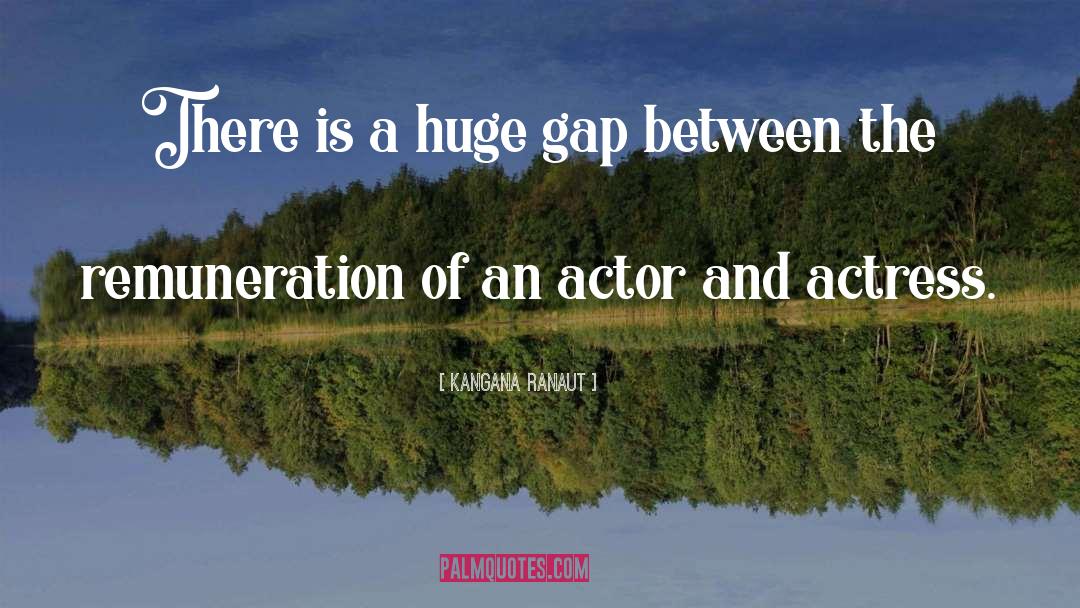 Gap quotes by Kangana Ranaut