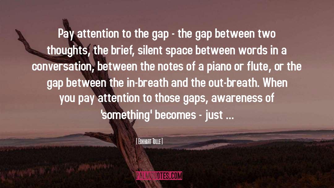 Gaps quotes by Eckhart Tolle