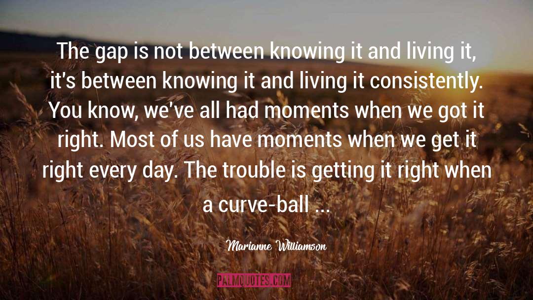 Gaps quotes by Marianne Williamson