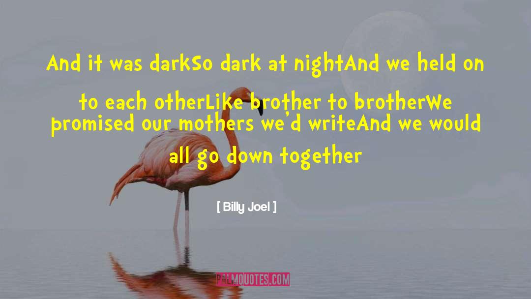 Garabo Brothers quotes by Billy Joel