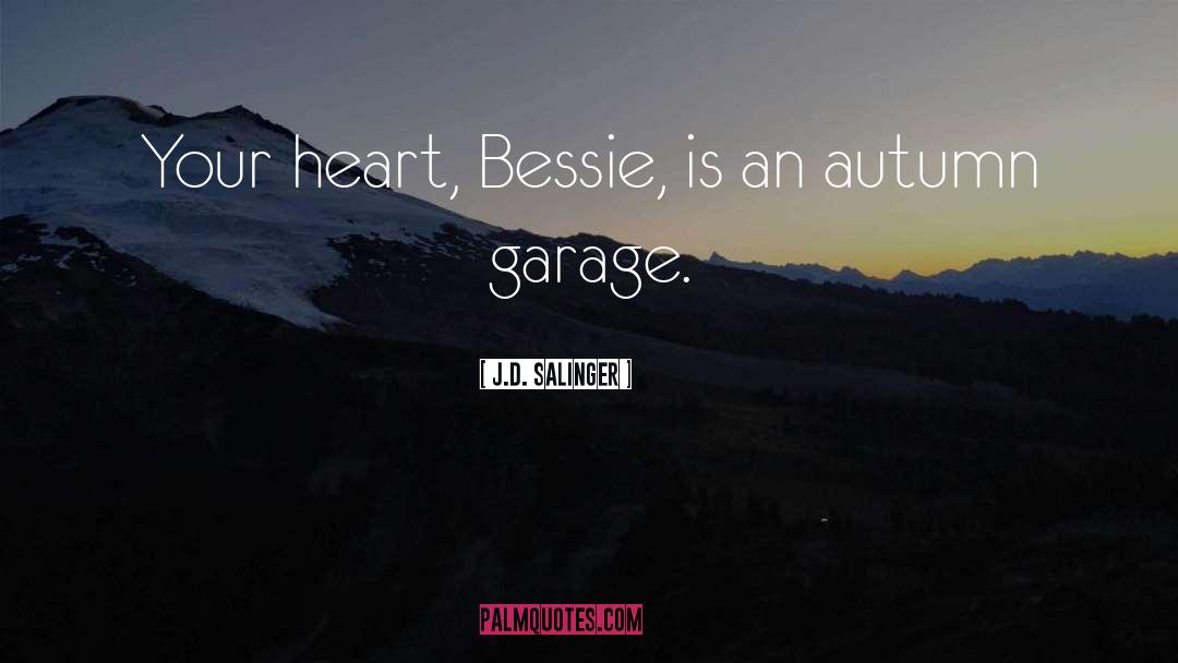 Garage quotes by J.D. Salinger