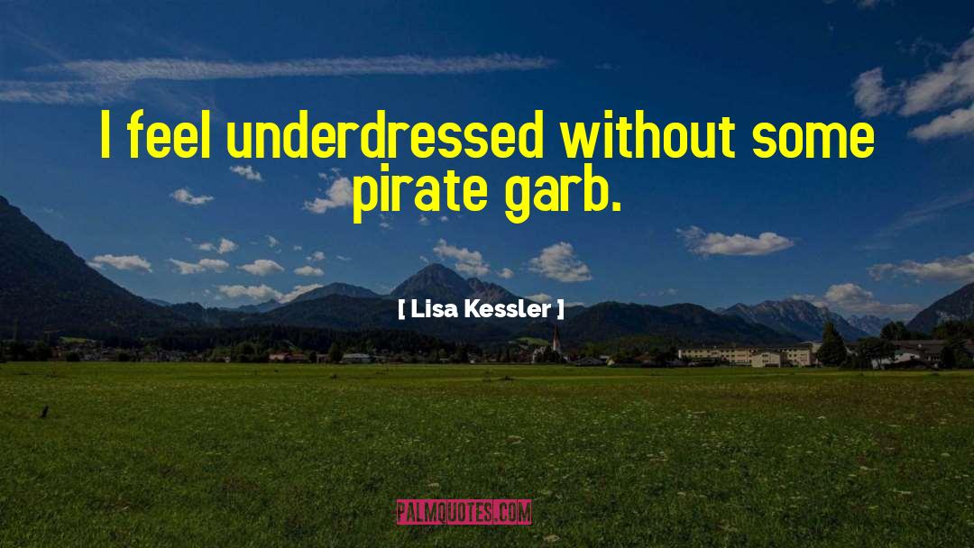 Garb quotes by Lisa Kessler