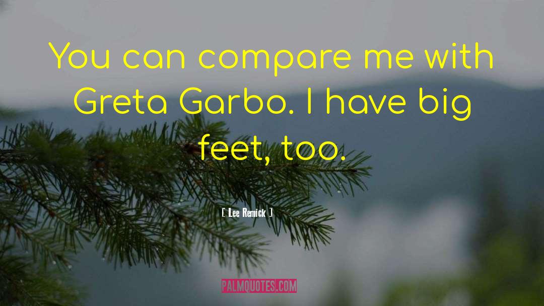 Garbo quotes by Lee Remick