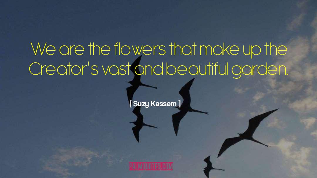 Garden Creator quotes by Suzy Kassem