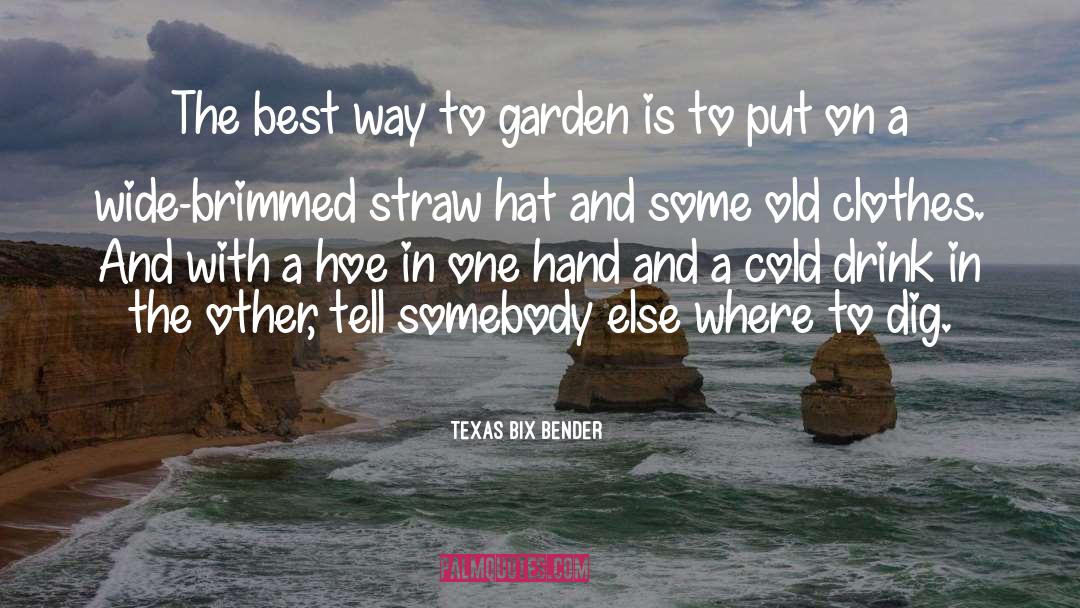 Garden Design quotes by Texas Bix Bender