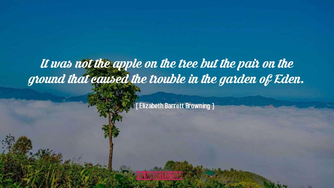 Garden Of Eden quotes by Elizabeth Barrett Browning