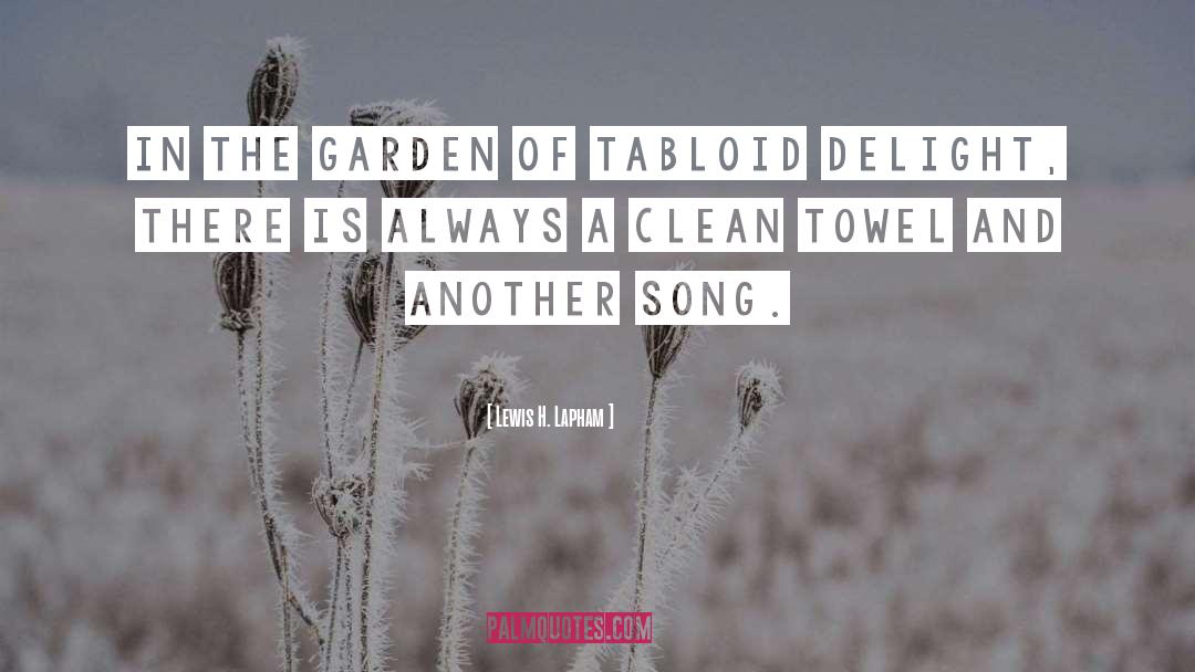 Garden Of Flowers quotes by Lewis H. Lapham