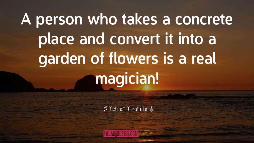 Garden Of Flowers quotes by Mehmet Murat Ildan