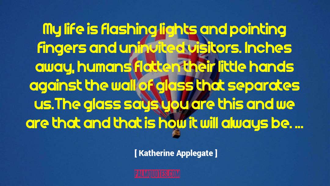 Garden Of Humanity quotes by Katherine Applegate