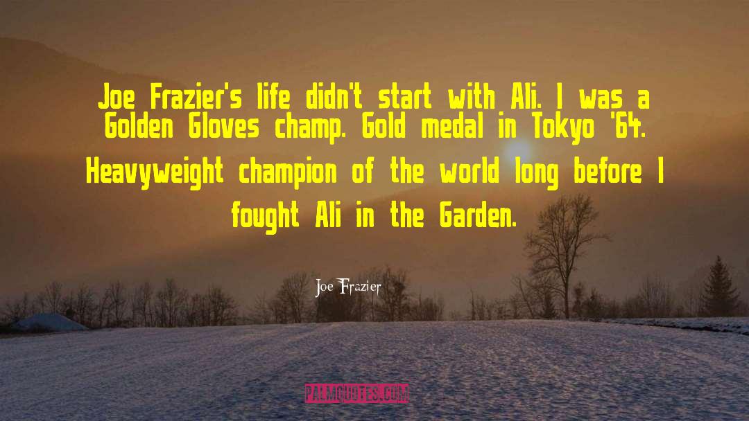 Garden Of Inspirational quotes by Joe Frazier