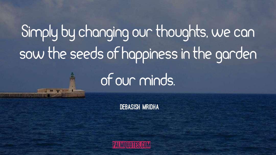 Garden Of Our Minds quotes by Debasish Mridha