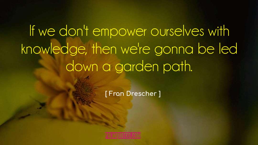 Garden Path quotes by Fran Drescher