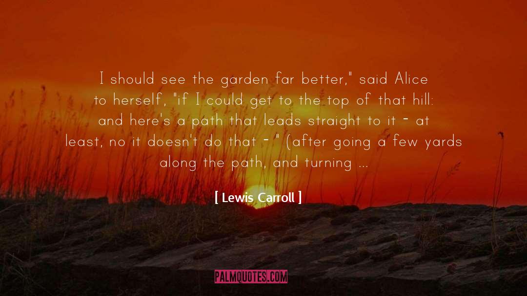 Garden Path quotes by Lewis Carroll
