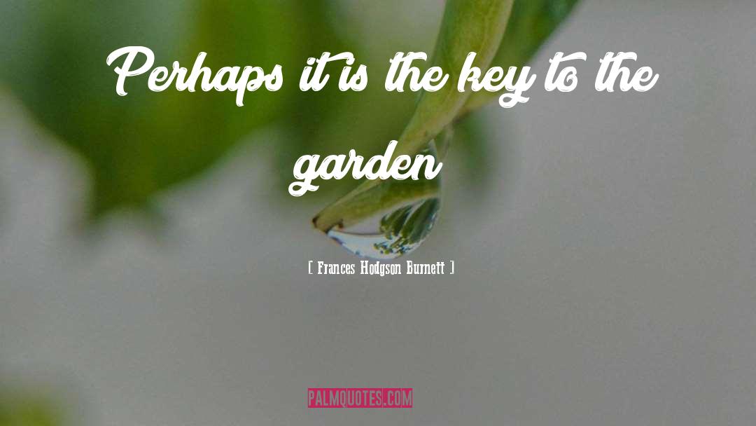 Garden quotes by Frances Hodgson Burnett