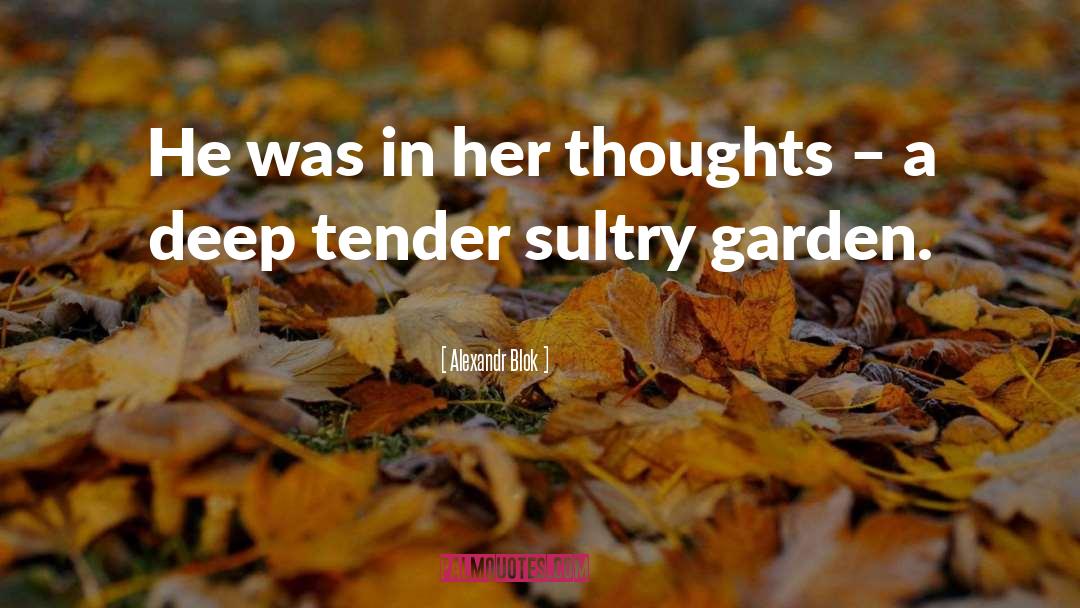 Garden Thoughts quotes by Alexandr Blok