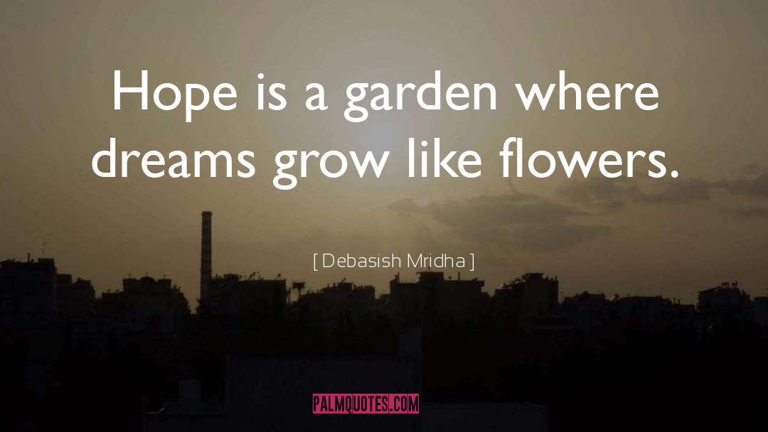 Garden Wisdom quotes by Debasish Mridha