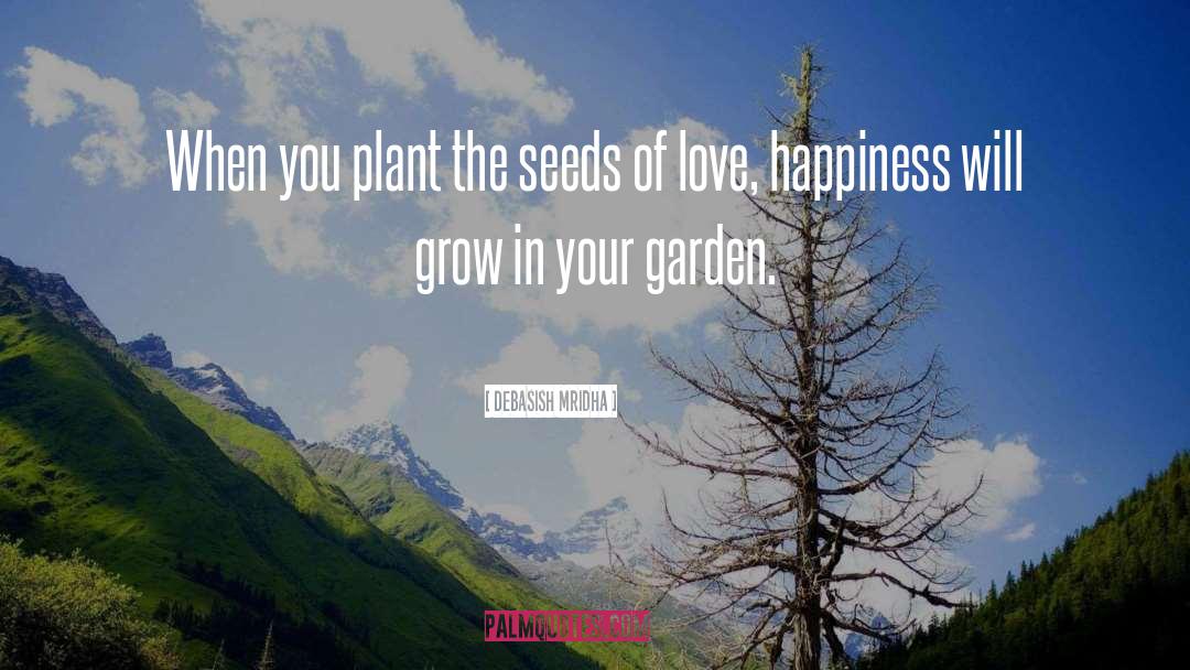 Garden Wisdom quotes by Debasish Mridha