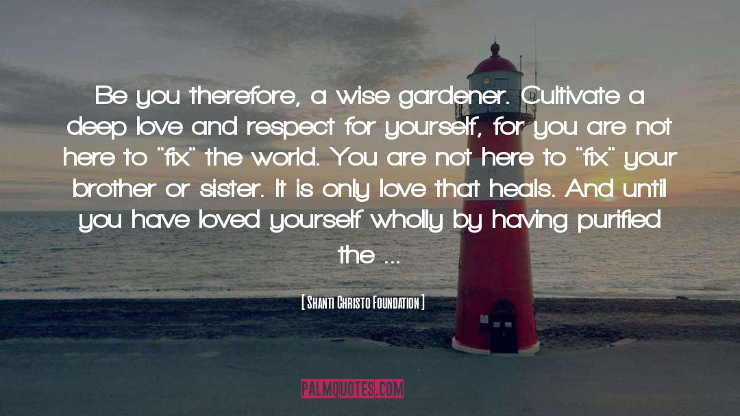 Gardener quotes by Shanti Christo Foundation