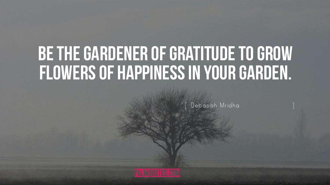Gardener quotes by Debasish Mridha
