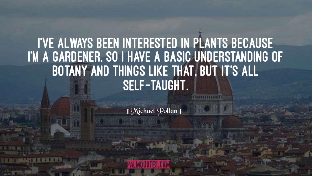 Gardener quotes by Michael Pollan