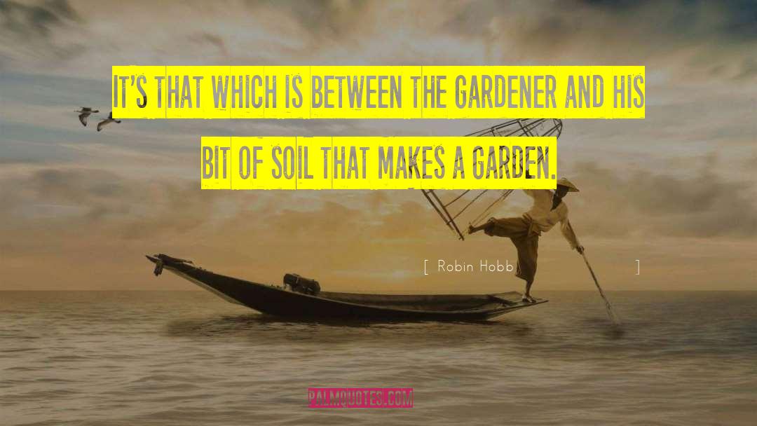 Gardener quotes by Robin Hobb