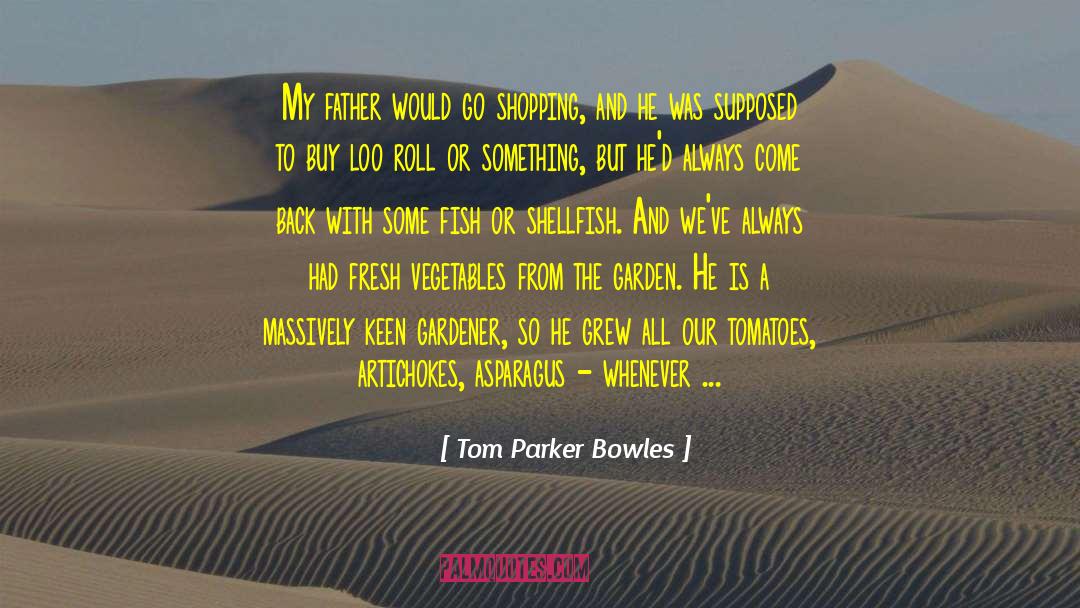 Gardener quotes by Tom Parker Bowles