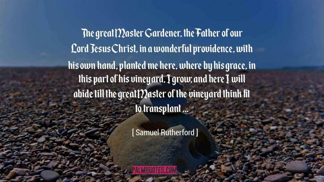 Gardener quotes by Samuel Rutherford