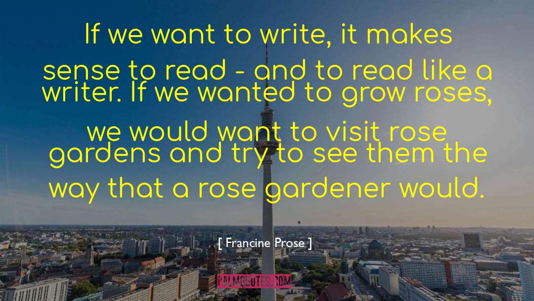 Gardener quotes by Francine Prose