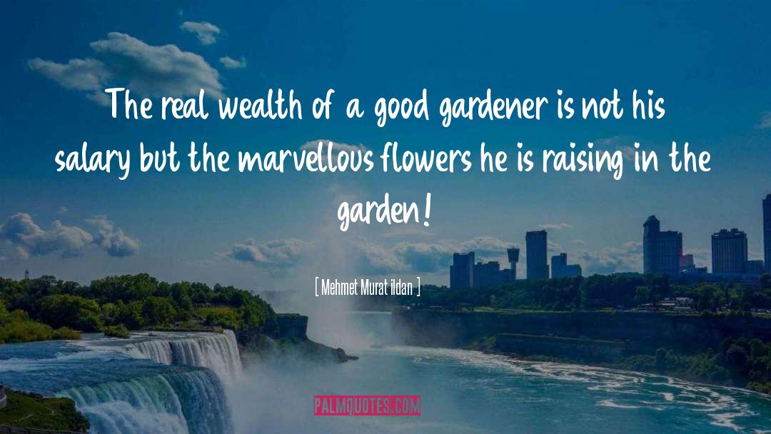 Gardener quotes by Mehmet Murat Ildan