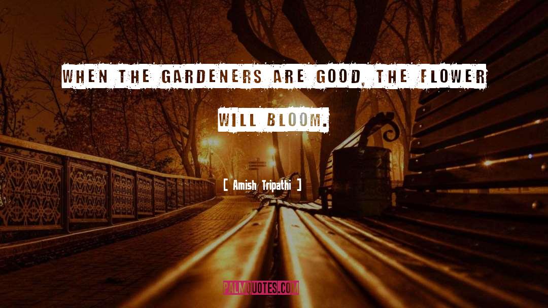 Gardeners quotes by Amish Tripathi