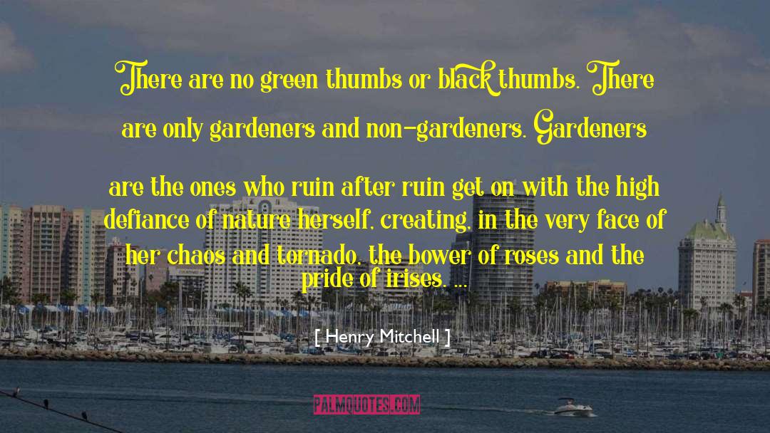 Gardeners quotes by Henry Mitchell