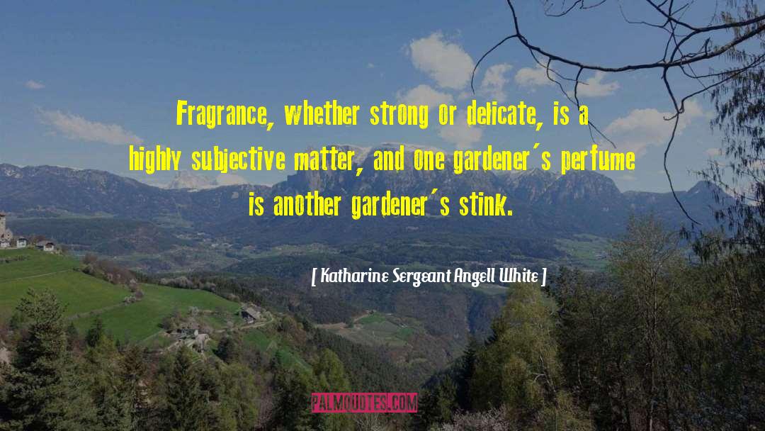 Gardeners quotes by Katharine Sergeant Angell White