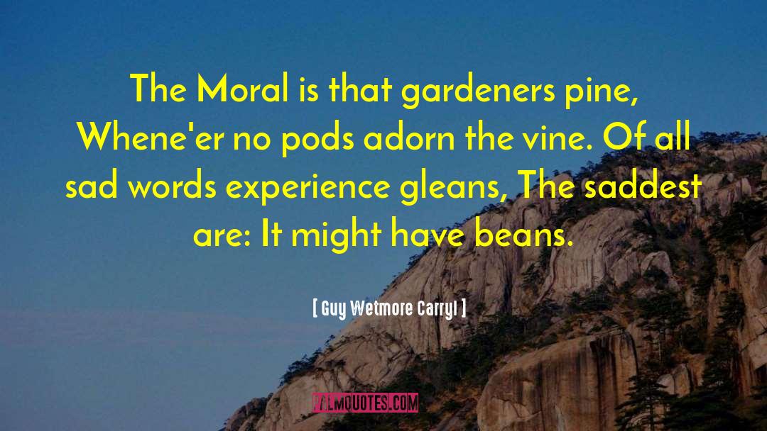 Gardeners quotes by Guy Wetmore Carryl