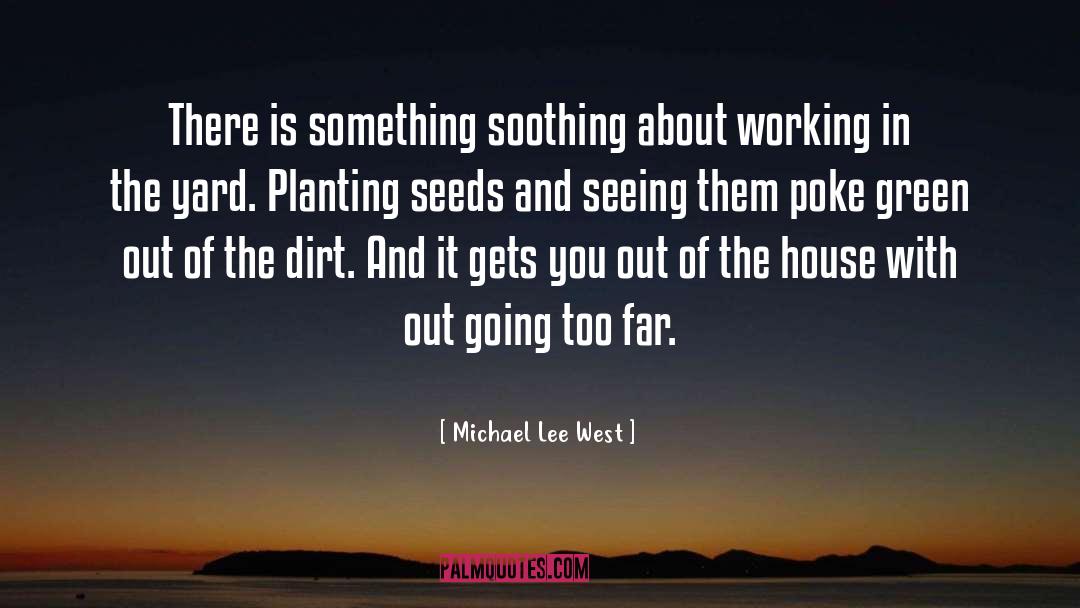 Gardening As Therapy quotes by Michael Lee West