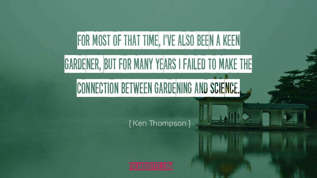 Gardening quotes by Ken Thompson