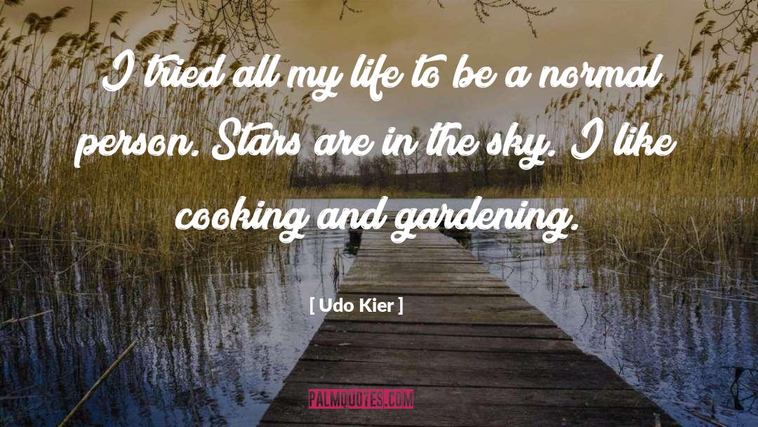 Gardening quotes by Udo Kier